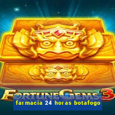 farmacia 24 horas botafogo